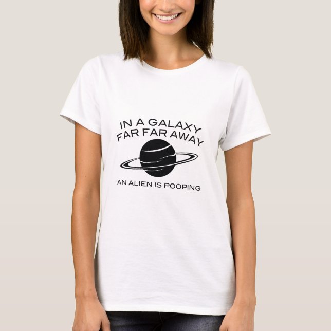 In einer Galaxie weit entfernt Kacke eine Alien T-Shirt (Vorderseite)