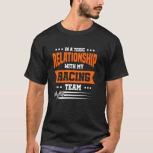 In einer toxischen Beziehung mit meinem Rennteam T-Shirt