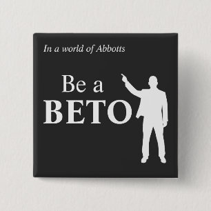 In einer Welt der Abbotts sei ein BETO Texas Button