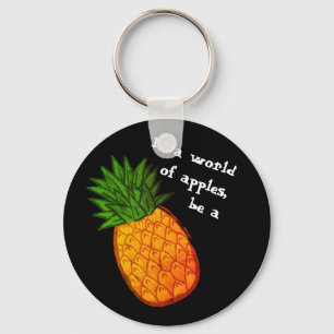In einer Welt der Äpfel, seien Sie eine Ananas! Schlüsselanhänger