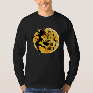 In einer Welt der Prinzessinnen ist eine Hexe eine T-Shirt