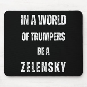 In einer Welt der Trump-Anhänger sei Zelensky anti Mousepad