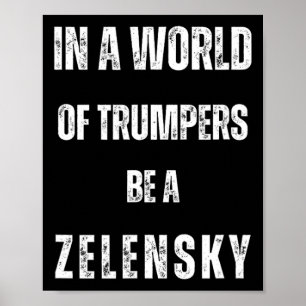 In einer Welt der Trumper sei Zelensky Anti Trum P Poster