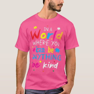 In einer Welt, in der man alles gut sein kann T-Shirt