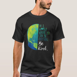 In einer Welt, in der man alles gut sein kann T-Shirt