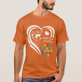 in einer Welt, in der man alles irgendwie sein kan T-Shirt
