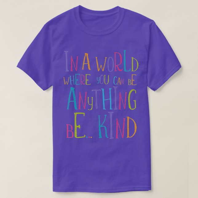 In einer Welt, in der man alles irgendwie sein kan T-Shirt (Design vorne)