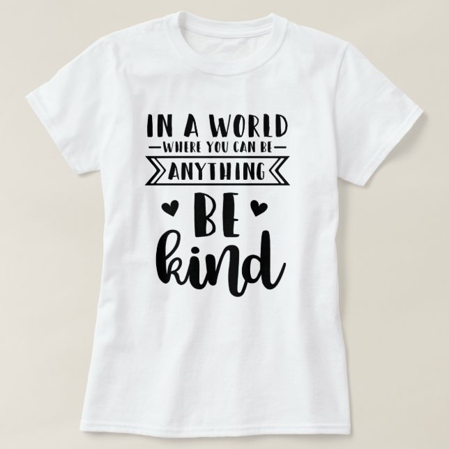In einer Welt, in der man alles irgendwie sein kan T-Shirt (Design vorne)