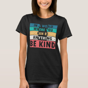 In einer Welt, in der man alles irgendwie sein kan T-Shirt