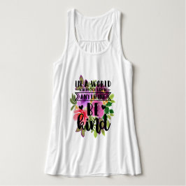 In einer Welt, in der man alles irgendwie sein kan Tank Top