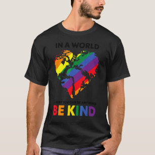 In einer Welt, in der man alles sein kann, ist net T-Shirt