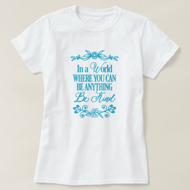 In einer Welt, in der man alles sein kann - sei fr T-Shirt (Design vorne)