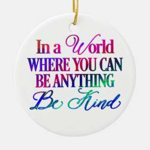 In einer Welt, in der man alles sein kann. Sei net Keramik Ornament