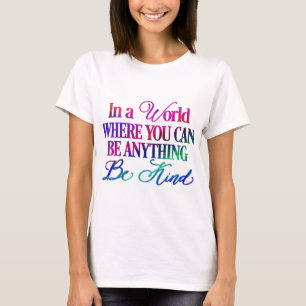 In einer Welt, in der man alles sein kann. Sei net T-Shirt
