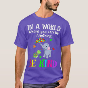 In einer Welt, in der man alles sein kann, was güt T-Shirt
