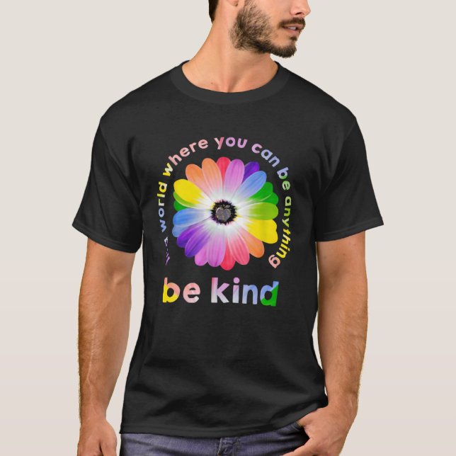 In einer Welt, in der man alles sein kann, was in  T-Shirt (Vorderseite)