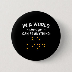 In einer Welt, in der man alles sein kann, was "ne Button