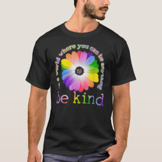 In einer Welt, in der man alles sein kann, was net T-Shirt