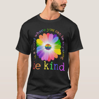 In einer Welt, in der man alles sein kann, was net T-Shirt
