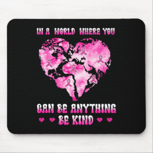 in einer Welt, in der man Brustkrebs sein kann Mousepad