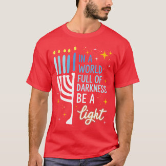 In einer Welt voller Dunkelheit sei ein Licht Froh T-Shirt