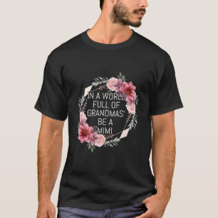 In einer Welt voller Grandmas sei ein Mimi-Anemon T-Shirt