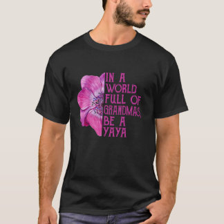 In einer Welt voller Grandmas sei ein Yaya Apparel T-Shirt