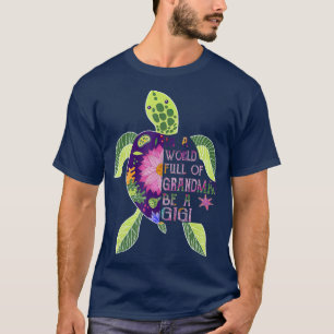 In einer Welt voller Grandmas sei eine Gigi-Schild T-Shirt
