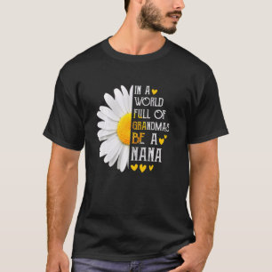 In einer Welt voller Grandmas sei eine Nana Daisy T-Shirt