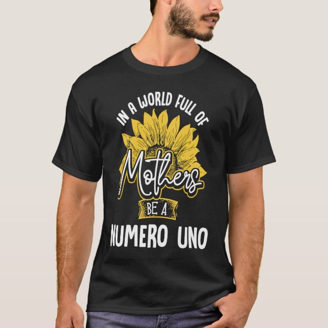 In einer Welt voller Mütter wird ein Numero Uno T-Shirt (Vorderseite)
