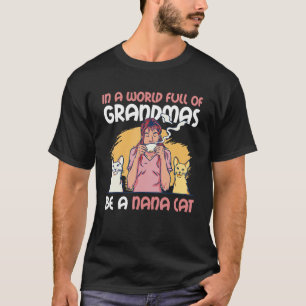 In einer Welt voller Omas sei eine Nana-Katze T-Shirt
