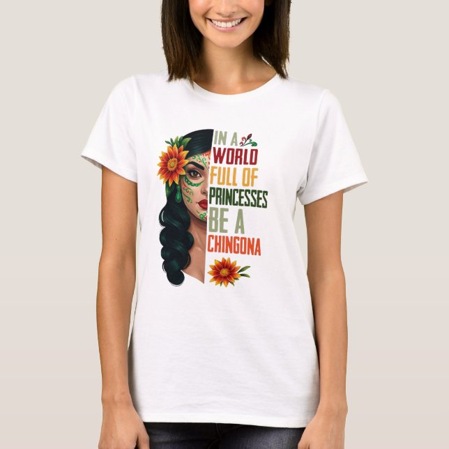 In einer Welt voller Prinzessinnen ist ein Chingon T-Shirt (Vorderseite)