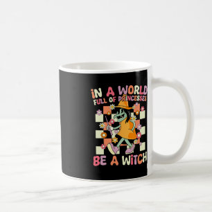 In einer Welt voller Prinzessinnen ist ein Hexenfu Kaffeetasse