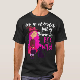 In einer Welt voller Prinzessinnen ist ein HexenHa T-Shirt