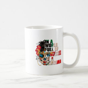 In einer Welt voller Prinzessinnen ist eine Chingo Kaffeetasse