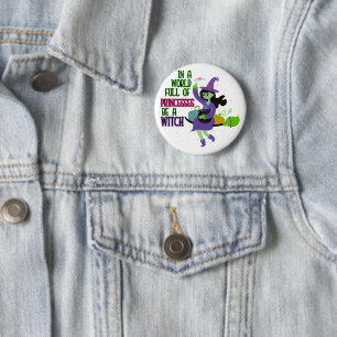 In einer Welt voller Prinzessinnen ist eine Hexe Button