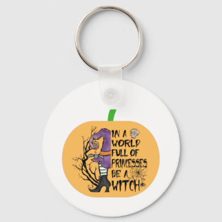 In einer Welt voller Prinzessinnen ist eine Hexe Schlüsselanhänger