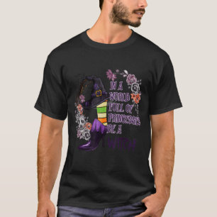 In einer Welt voller Prinzessinnen ist eine Hexe T-Shirt