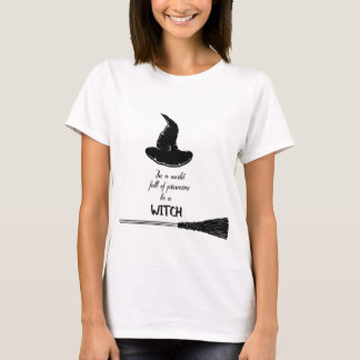 In einer Welt voller Prinzessinnen ist eine Hexe T-Shirt