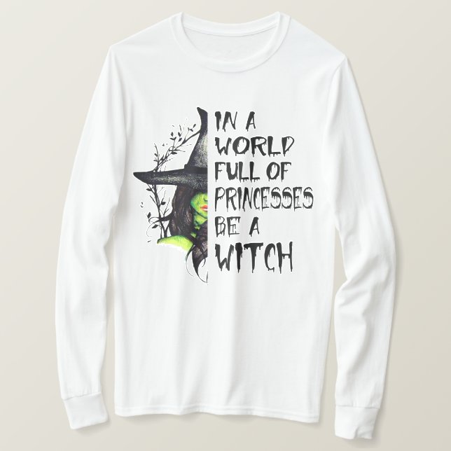 In einer Welt voller Prinzessinnen ist eine Hexe T-Shirt (Design vorne)