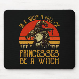 In einer Welt voller Prinzessinnen ist eine Hexe V Mousepad