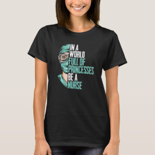 In einer Welt voller Prinzessinnen sei eine Kranke T-Shirt