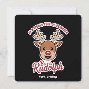 In einer Welt voller Rentiere sei ein Rudolph Lust Einladung