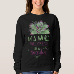 In einer Welt voller Rose ist ein kulinarischer Ga Sweatshirt