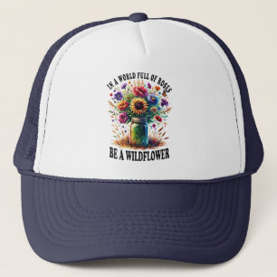 In einer Welt voller Rose ist eine Wildblume Truckerkappe