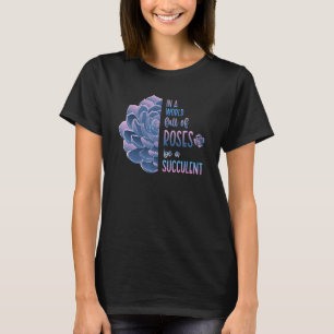 In einer Welt voller Rosen sei eine saftige Liebe T-Shirt