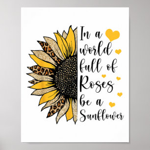 In einer Welt voller Rosen sei eine Sonnenblume Fl Poster