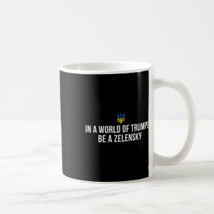 In einer Welt voller Trumps sei ein Zelensky - Ste Kaffeetasse