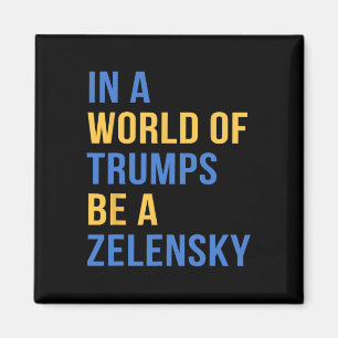 In einer Welt voller Trumps sei ein Zelensky Steh Magnet