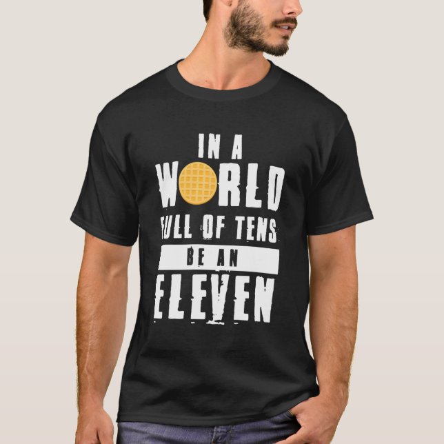 In einer Welt voller Zehn ist ein Elf T-Shirt (Vorderseite)